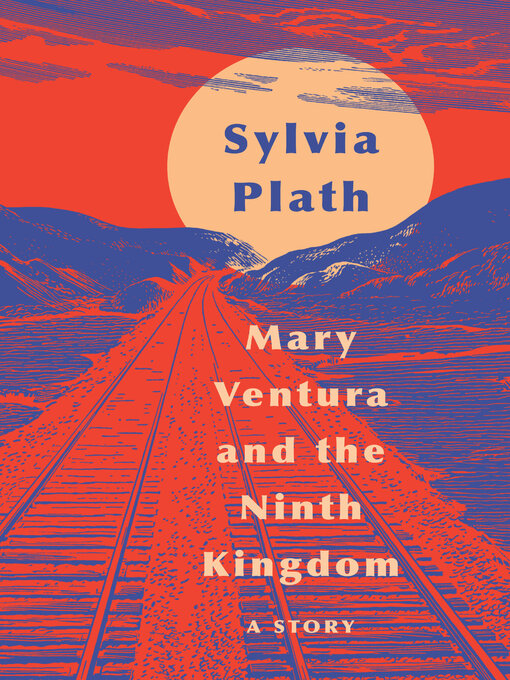 Title details for Mary Ventura and the Ninth Kingdom by Sylvia Plath - Available